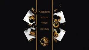 kaskadne kolone video slotova