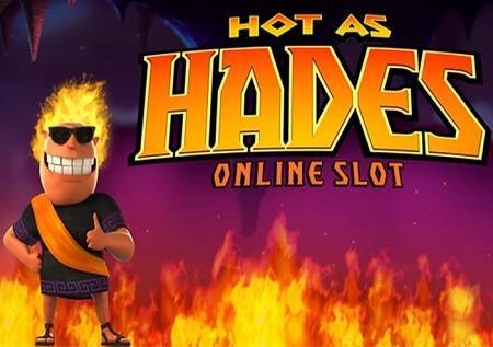 Hot as Hades
